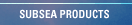 Subsea Products